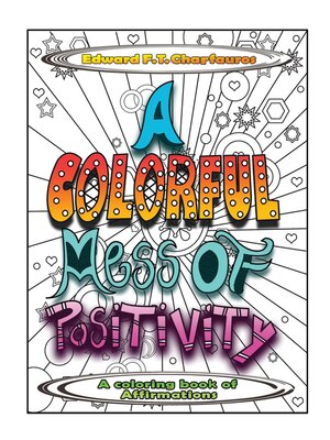 cover image of A Colorful Mess of Positivity